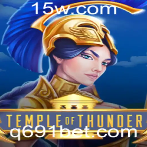 Temple of Thunder: Descobrindo Aventuras Épicas com 691bet